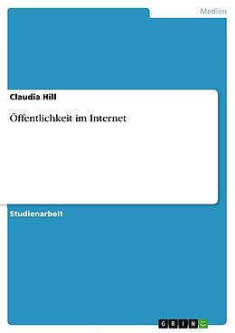 E-Book (epub) Öffentlichkeit im Internet von Claudia Hill