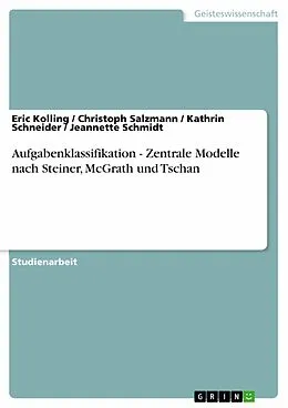 E-Book (epub) Aufgabenklassifikation - Zentrale Modelle nach Steiner, McGrath und Tschan von Eric Kolling, Christoph Salzmann, Kathrin Schneider