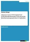 E-Book (epub) Al-Jazeera versus CNN: Vergleich der beiden Rundfunkanstalten in bezug auf die Berichterstattung nach dem 11. September von Stefanie Ibinger