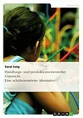 E-Book (epub) Handlungs- und produktionsorientierter Unterricht: Eine schülerzentrierte Alternative von Sarai Jung
