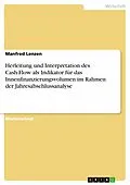 E-Book (pdf) Herleitung und Interpretation des Cash-Flow als Indikator für das Innenfinanzierungsvolumen im Rahmen der Jahresabschlussanalyse von Manfred Lenzen