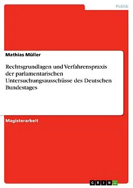 E-Book (pdf) Rechtsgrundlagen und Verfahrenspraxis der parlamentarischen Untersuchungsausschüsse des Deutschen Bundestages von Mathias Müller