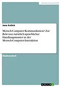 E-Book (epub) Mensch-Computer-Kommunikation? Zur Relevanz natürlich-sprachlicher Handlungsmuster in der Mensch-Computer-Interaktion von Jana Kullick