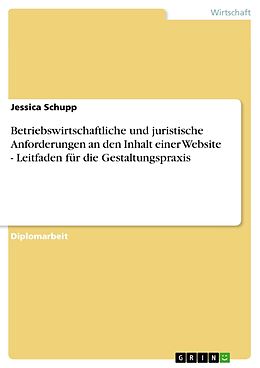 E-Book (pdf) Betriebswirtschaftliche und juristische Anforderungen an den Inhalt einer Website - Leitfaden für die Gestaltungspraxis von Jessica Schupp
