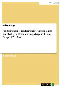E-Book (pdf) Probleme der Umsetzung des Konzepts der nachhaltigen Entwicklung, dargestellt am Beispiel Thailand von Heike Kopp