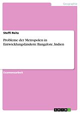 E-Book (pdf) Probleme der Metropolen in Entwicklungsländern am Beispiel von Bangalore / Indien von Steffi Reitz