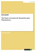 E-Book (pdf) The basics of teamwork [Hausarbeit plus Präsentation] von Ines Laasch