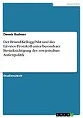 E-Book (epub) Der Briand-Kellogg-Pakt und das Litvinov-Protokoll unter besonderer Berücksichtigung der sowjetischen Außenpolitik von Dennis Buchner