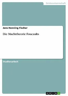 E-Book (epub) Die Machttheorie Foucaults von Jens Henning Fischer