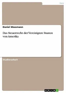 E-Book (pdf) Das Steuerrecht der Vereinigten Staaten von Amerika von Daniel Wassmann
