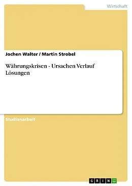 E-Book (epub) Währungskrisen - Ursachen Verlauf Lösungen von Jochen Walter, Martin Strobel