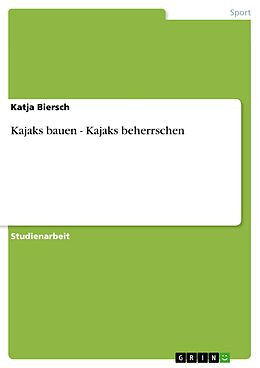 E-Book (pdf) Kajaks bauen - Kajaks beherrschen von Katja Biersch