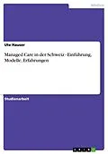 E-Book (pdf) Managed Care in der Schweiz - Einführung, Modelle, Erfahrungen von Ute Hauser