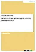 E-Book (epub) Die Rolle der Medien in den USA während des Vietnamkriegs von Wolfgang Krumm