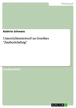 E-Book (epub) Unterrichtsentwurf zu Goethes "Zauberlehrling" von Kathrin Schwarz