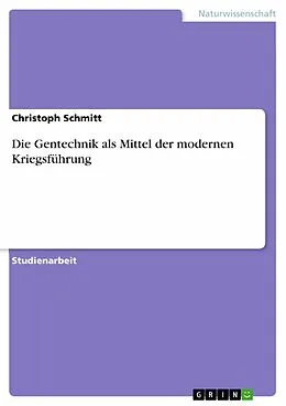 E-Book (epub) Die Gentechnik als Mittel der modernen Kriegsführung von Christoph Schmitt