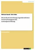 E-Book (epub) Prozesskostenrechnung zur verursachungsgerechten Leistungszuordnung bei Lagerdienstleistern von Michael Bandl, Dirk Oder
