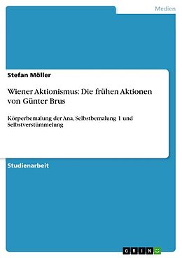 E-Book (epub) Wiener Aktionismus: Die frühen Aktionen von Günter Brus von Stefan Möller