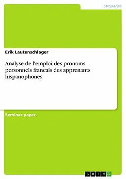 E-Book (epub) Analyse de l'emploi des pronoms personnels francais des apprenants hispanophones von Erik Lautenschlager