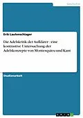 E-Book (epub) Die Adelskritik der Aufklärer : eine kontrastive Untersuchung der Adelskonzepte von Montesquieu und Kant von Erik Lautenschlager