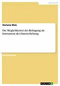 E-Book (epub) Die Möglichkeiten der Befragung als Instrument der Datenerhebung von Stefanie Welz