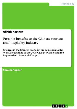 eBook (epub) With the current changes in the Chinese economy, admission to the WTO (World Trade Organisation), the granting of the 2008 Olympic Games and the improved relations with Europe, describe the possible benefits to the Chinese tourism and hospitality industry de Ullrich Kastner