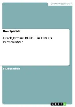 E-Book (epub) Derek Jarmans BLUE - Ein Film als Performance? von Uwe Sperlich