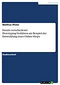 E-Book (pdf) Einsatz verschiedener Prototyping-Verfahren am Beispiel der Entwicklung eines Online-Shops von Matthias Pfister