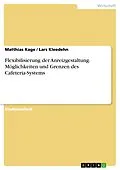 E-Book (epub) Flexibilisierung der Anreizgestaltung: Möglichkeiten und Grenzen des Cafeteria-Systems von Matthias Kage, Lars Kleedehn