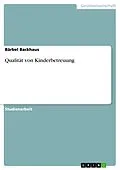 E-Book (epub) Qualität von Kinderbetreuung von Bärbel Backhaus