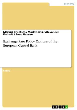 E-Book (pdf) Exchange Rate Policy Options of the European Central Bank von Markus Bruetsch, Mark Davis, Alexander Dalhoff
