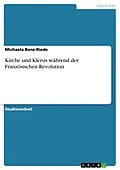 E-Book (epub) Kirche und Klerus während der Französischen Revolution von Michaela Benz-Riede