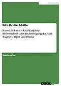 E-Book (epub) Kunstkritik oder Schaffensplan? Reformschrift oder Rechtfertigung? Richard Wagners 'Oper und Drama' von Björn-Christian Schüßler