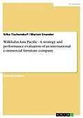 E-Book (epub) Wilkhahn Asia Pacific - A strategy and performance evaluation of an international commercial furniture company von Silke Tischendorf, Marion Enander