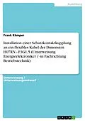E-Book (pdf) Installation einer Schutzkontaktkupplung an ein flexibles Kabel der Dimension H07RN - F3G1,5 (Unterweisung Energieelektroniker / -in Fachrichtung Betriebstechnik) von Frank Kämper