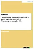E-Book (epub) Transformation der Fair-Value-Richtlinie in das deutsche Recht nach dem Umsetzungsvorschlag des DSR von Dirk Cordes