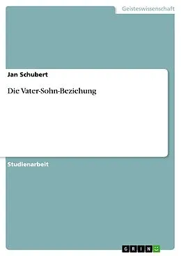 E-Book (epub) Die Vater-Sohn-Beziehung von Jan Schubert