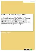 E-Book (epub) A Consideration of the Validity of Cultural Protectionism with Reference to the Multifunctionality of European Farms and the Canadian Magazine Dispute von Ben Beiske, L. Cai, J. Murray