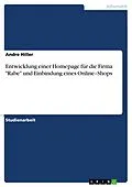 E-Book (pdf) Entwicklung einer Homepage für die Firma "Rabe" und Einbindung eines Online-Shops von Andre Hiller
