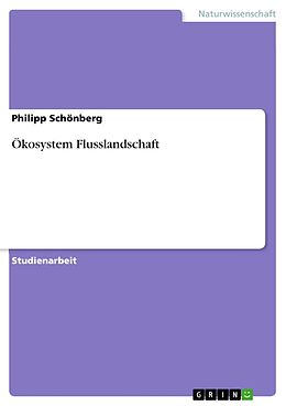 E-Book (pdf) Ökosystem Flusslandschaft von Philipp Schönberg