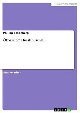 E-Book (epub) Ökosystem Flusslandschaft von Philipp Schönberg