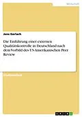 E-Book (epub) Die Einführung einer externen Qualitätskontrolle in Deutschland nach dem Vorbild des US-Amerikanischen Peer Review von Jens Gerlach