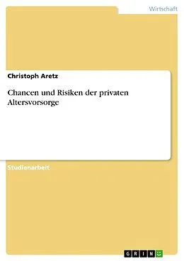 E-Book (epub) Chancen und Risiken der privaten Altersvorsorge von Christoph Aretz