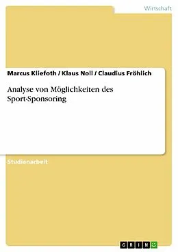 E-Book (pdf) Analyse von Möglichkeiten des Sport-Sponsoring von Marcus Kliefoth, Klaus Noll, Claudius Fröhlich