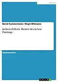 E-Book (pdf) Jackson Pollock - Meister des Action Paintings von Bernd Kammermeier, Birgit Wilmanns