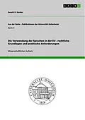 E-Book (epub) Die Verwendung der Sprachen in der EU - rechtliche Grundlagen und praktische Anforderungen von Gerald G. Sander