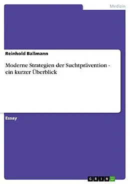 E-Book (epub) Moderne Strategien der Suchtprävention - ein kurzer Überblick von Reinhold Ballmann