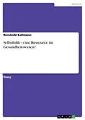 E-Book (pdf) Selbsthilfe - eine Ressource im Gesundheitswesen? von Reinhold Ballmann