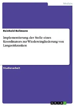 E-Book (pdf) Implementierung der Stelle eines Koordinators zur Wiedereingliederung von Langzeitkranken von Reinhold Ballmann
