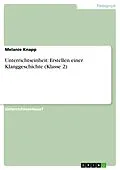 E-Book (epub) Unterrichtseinheit: Erstellen einer Klanggeschichte (Klasse 2) von Melanie Knapp